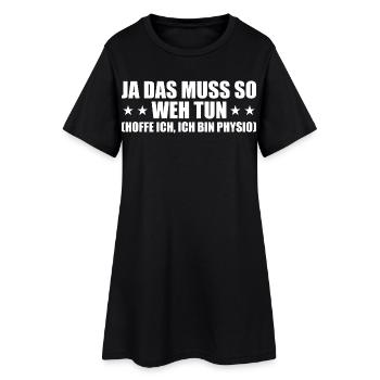 Physio Spruch Ja das muss so weh tun Therapeut - Frauen T-Shirt-Kleid - Schwarz - Vorne