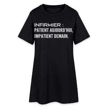  Infirmier : patient aujourd’hui, impatient demain - Robe T-shirt Femme - noir - Devant