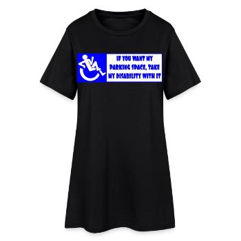 Wenn Sie meinen Parkplatz wollen, nehmen Sie meine Behinderung ! - Frauen T-Shirt-Kleid - Schwarz - Vorne