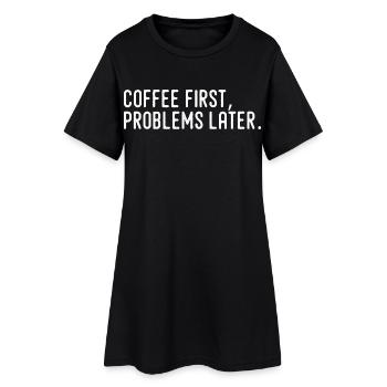 Café D’Abord Problèmes Plus Tard - Robe T-shirt Femme - noir - Devant