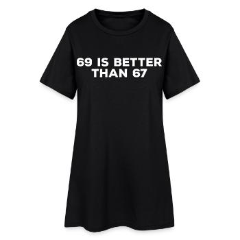 69 Is Better Than 67 - Funny Adult Sayings - Women’s T-Shirt Dress - black - Front