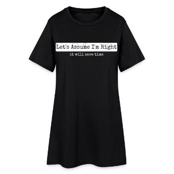 Humour Sarcasme Let's Assume I'm Right - Robe T-shirt Femme - noir - Devant