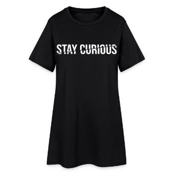 Stay Curious - Statement Saying - Women’s T-Shirt Dress - black - Front