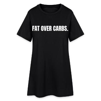 FAT OVER CARBS | Carnivore T-Shirt | High Fat Life - Women’s T-Shirt Dress - black - Front