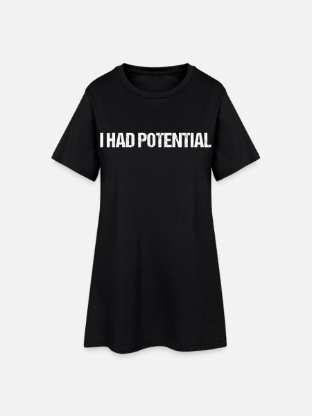 I Had Potential Sarkasmus Selbstironie - Frauen T-Shirt-Kleid - Schwarz