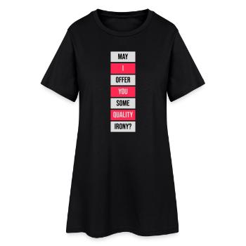 May I Offer You Some Quality Irony Lustiger Spruch - Women’s T-Shirt Dress - black - Front
