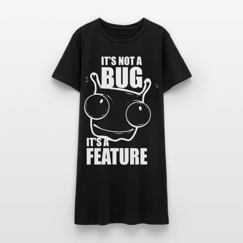 it is not a bug it is a feature - Programmierer Frauen T-Shirt-Kleid
