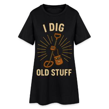 I Dig Old Stuff Treasure Hunter Fun - Women’s T-Shirt Dress - black - Front