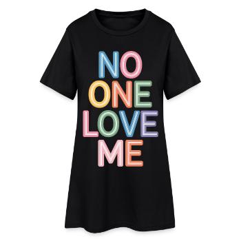 Say No One  Love Me Colorful Text Print - Women’s T-Shirt Dress - black - Front