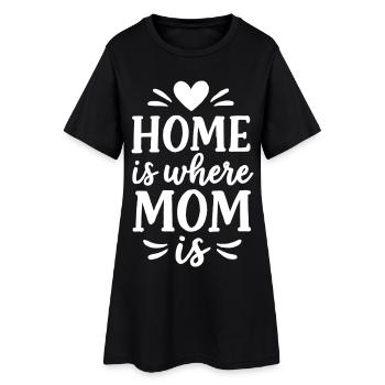 Home Is Where Mom Is – Mother's Day Gift - Women’s T-Shirt Dress - black - Front