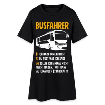 Busfahrer Immer Recht Spruch - Frauen T-Shirt-Kleid - Schwarz - Vorne
