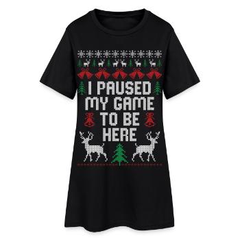 I paused my game to be here - Women’s T-Shirt Dress - black - Front