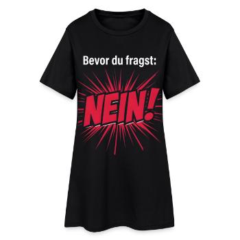 Bevor du fragst. Nein. - Frauen T-Shirt-Kleid - Schwarz - Vorne