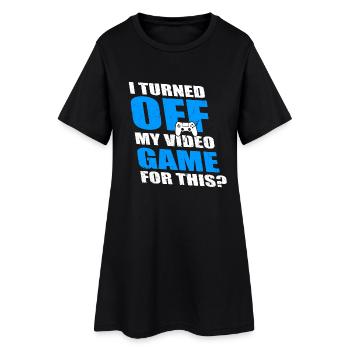 I TURNE OFF MY VIDEO GAME FOR THIS - Frauen T-Shirt-Kleid - Schwarz - Vorne