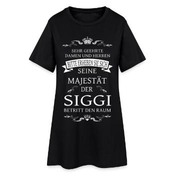 Seine Majestät der Siggi betritt den Raum - Frauen T-Shirt-Kleid - Schwarz - Vorne