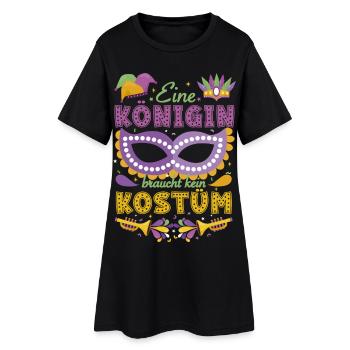 Eine Königin braucht kein Kostüm Karneval - Frauen T-Shirt-Kleid - Schwarz - Vorne