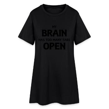 My brain has too many tabs open - Frauen T-Shirt-Kleid - Schwarz - Vorne