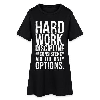 hard work discipline and consistency are the on - Women’s T-Shirt Dress - black - Front