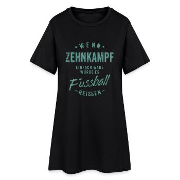 Wenn Zehnkampf einfach wäre würde es Fussball - Frauen T-Shirt-Kleid - Schwarz - Vorne