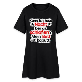 Kann ich heut bei dir schlafen? Bett ist Kaputt. - Frauen T-Shirt-Kleid - Schwarz - Vorne