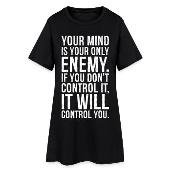 Dein Verstand ist dein einziger Feind, wenn du es nicht tust - Frauen T-Shirt-Kleid - Schwarz - Vorne
