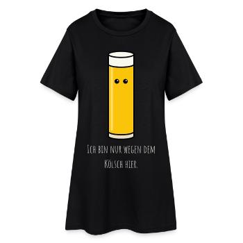 Nur wegen dem Kölsch hier - Kölner Karneval - Frauen T-Shirt-Kleid - Schwarz - Vorne