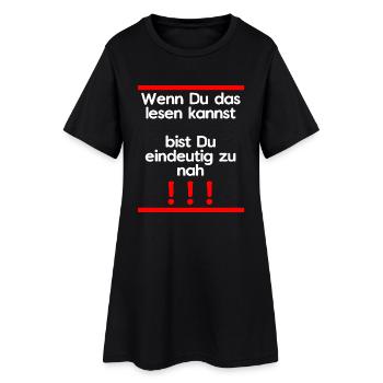 wenn du das lesen kannst bist du eindeutig zu nah - Frauen T-Shirt-Kleid - Schwarz - Vorne