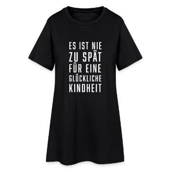 Es ist nie zu spät für eine Glückliche Kindheit - Frauen T-Shirt-Kleid - Schwarz - Vorne