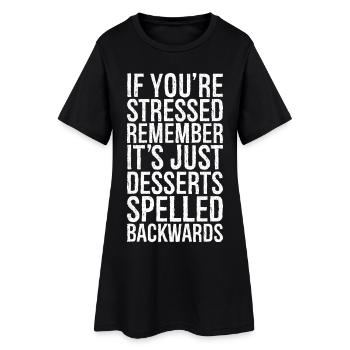 If you're stressed, remember it's just desserts - Women’s T-Shirt Dress - black - Front