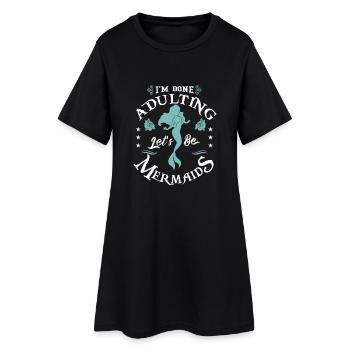 Meerjungfrau "I'm done Adulting Let's be Mermaids" - Frauen T-Shirt-Kleid - Schwarz - Vorne
