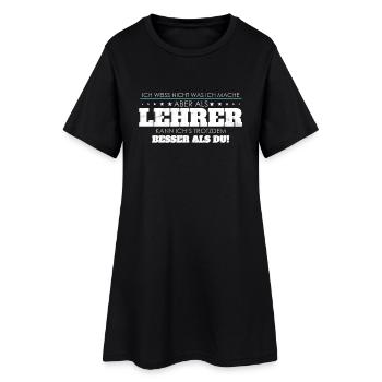 Lehrer Spruch besser als Du - Frauen T-Shirt-Kleid - Schwarz - Vorne