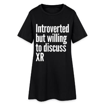 Introverted but wiling to discuss XR  - Women’s T-Shirt Dress - black - Front