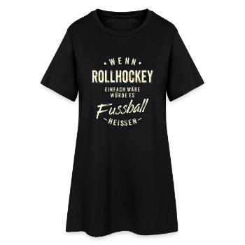 Wenn Rollhockey einfach wäre würde es Fussball - Frauen T-Shirt-Kleid - Schwarz - Vorne