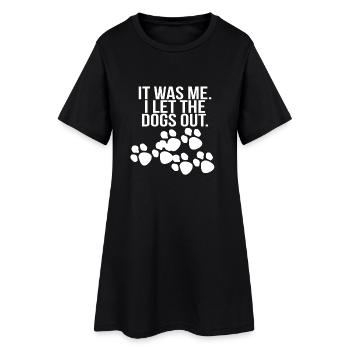 it was me i let the dogs out - Women’s T-Shirt Dress - black - Front