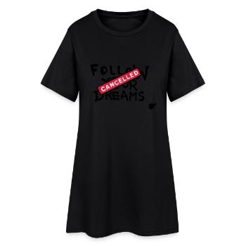 Follow your Dreams Cancelled - Frauen T-Shirt-Kleid - Schwarz - Vorne