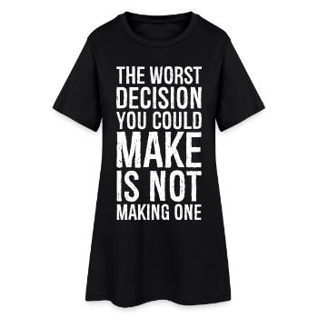 La pire décision que vous puissiez prendre, c’est de ne pas prendre - Robe T-shirt Femme - noir - Devant