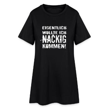 eigentlich wollte ich nackig kommen Fasching - Frauen T-Shirt-Kleid - Schwarz - Vorne