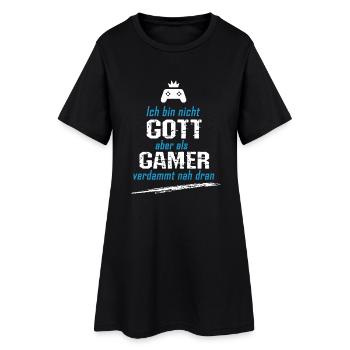 Ich bin zwar nicht Gott, aber als Gamer nah dran! - Frauen T-Shirt-Kleid - Schwarz - Vorne