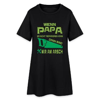 wenn papa es nicht reparieren kann, dann sind wir - Frauen T-Shirt-Kleid - Schwarz - Vorne