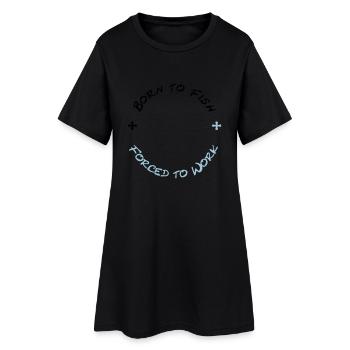 Born to Fish - Forced to Work (2c) - Women’s T-Shirt Dress - black - Front