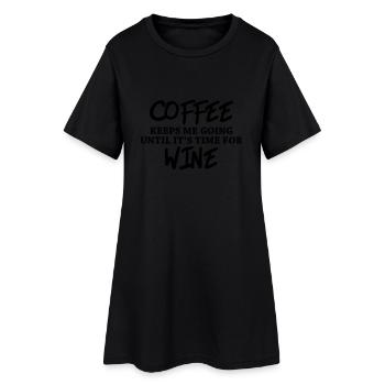 Coffee keeps me going until it's time for wine - Women’s T-Shirt Dress - black - Front