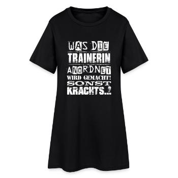 Beruf - Was die Trainerin anordnet, wird gemacht - Frauen T-Shirt-Kleid - Schwarz - Vorne
