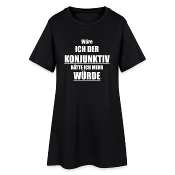 Wäre ich der Konjunktiv hätte ich mehr Würde - Frauen T-Shirt-Kleid - Schwarz - Vorne