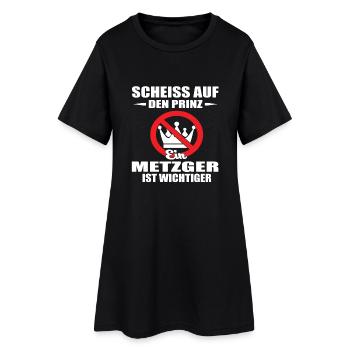 METZGER -Scheiss auf den Prinz - Frauen T-Shirt-Kleid - Schwarz - Vorne