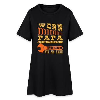 wenn papa es nicht reparieren kann dann sind wir - Frauen T-Shirt-Kleid - Schwarz - Vorne