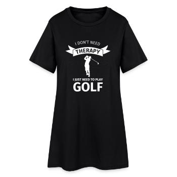 I don't need therapy I just need to play golf - Robe T-shirt Femme - noir - Devant