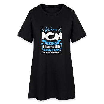 Wenn ICH es nicht reparieren kann Lustiger Spruch - Frauen T-Shirt-Kleid - Schwarz - Vorne