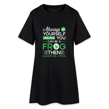 Always be yourself unless you can be a Frog - Women’s T-Shirt Dress - black - Front