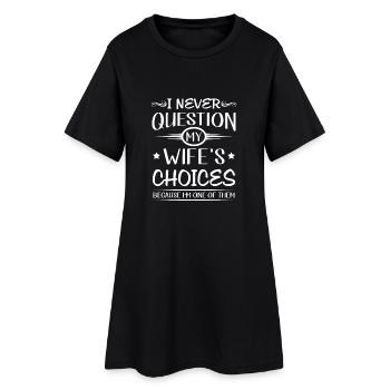 I never question my wife's choices i'm one of them - Frauen T-Shirt-Kleid - Schwarz - Vorne