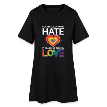 Be careful who you hate could be someone you love - Robe T-shirt Femme - noir - Devant
